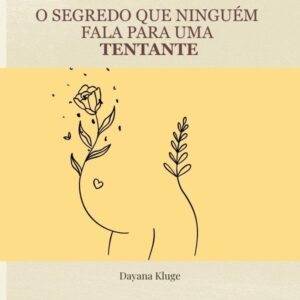 O segredo que ninguém fala para uma tentante